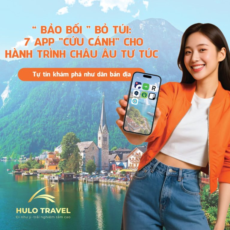 “BẢO BỐI” BỎ TÚI: 7 APP “CỨU CÁNH” CHO HÀNH TRÌNH CHÂU ÂU TỰ TÚC