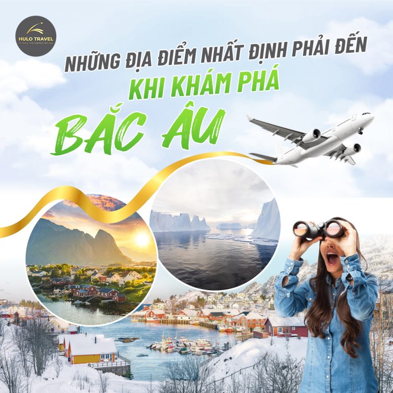 NHỮNG ĐIỂM ĐẾN TRONG HÀNH TRÌNH KHÁM PHÁ BẮC ÂU