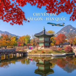 VÉ MÁY BAY SÀI GÒN – HÀN QUỐC