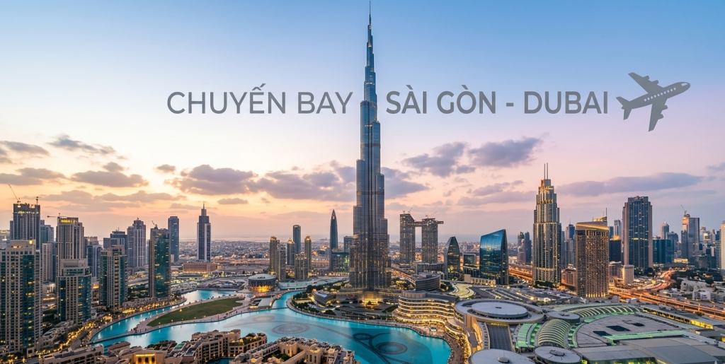 VÉ MÁY BAY SÀI GÒN – DUBAI