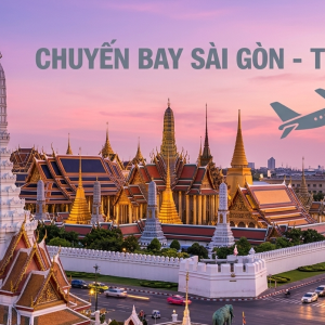 VÉ MÁY BAY SÀI GÒN – THÁI LAN