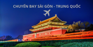 VÉ MÁY BAY SÀI GÒN – TRUNG QUỐC
