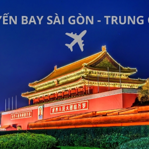 VÉ MÁY BAY SÀI GÒN – TRUNG QUỐC